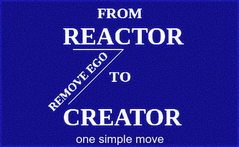 move from reactor to creator